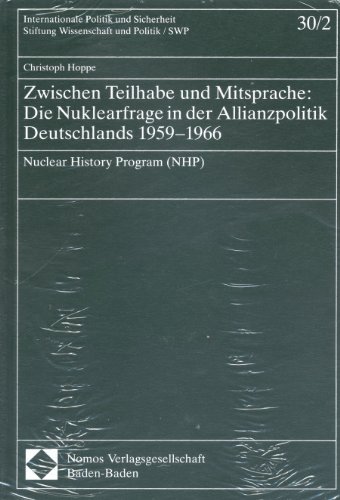 Imagen de archivo de Zwischen Teilhabe und Mitsprache: Die Nuklearfrage in der Allianzpolitik Deutschlands 1959-1966: Nuclear History Program (NHP) a la venta por medimops
