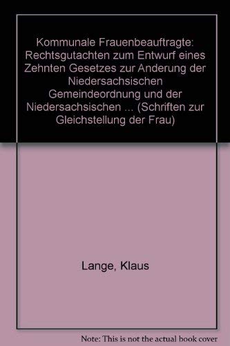 Kommunale Frauenbeauftragte. Rechtsgutachten zum Entwurf eines Zehnten Gesetzes zur Änderung der ...