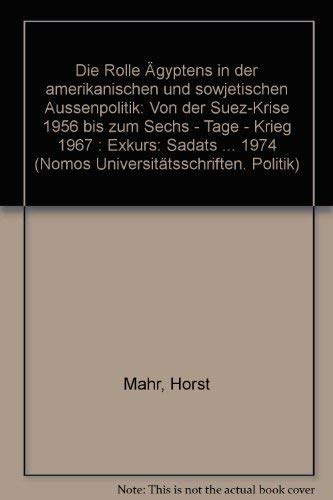 Die Rolle Ägyptens in der amerikanischen und sowjetischen Aussenpolitik. Von der Suezkrise 1956 bis zum Sechs-Tage-Krieg 1967. (Nomos-Universitätsschriften : Politik, Bd. 51). Vorwort: Arnold Hottinger. - Mahr, Horst