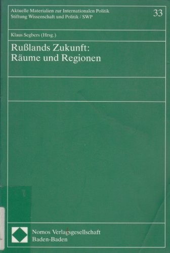 Rußlands Zukunft: Räume und Regionen (Aktuelle Materialien zur Internationalen Politik)