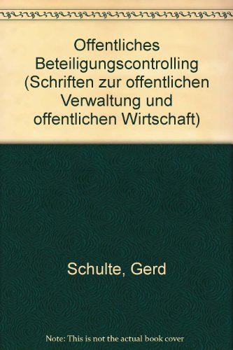 Öffentliches Beteiligungscontrolling. Schriften zur öffentlichen Verwaltung und öffentlichen Wirtschaft ; Bd. 144 - Schulte, Gerd