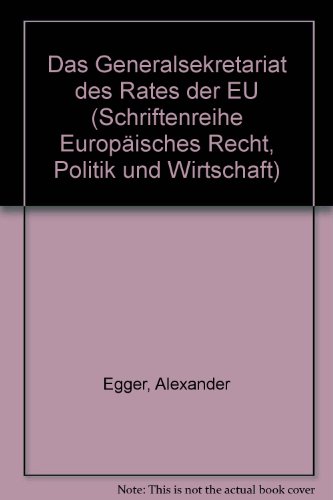 9783789035708: Das Generalsekretariat des Rates der EU (Schriftenreihe Europäisches Recht, Politik und Wirtschaft) (German Edition)
