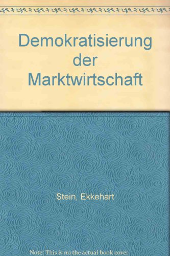 Demokratisierung der Marktwirtschaft (German Edition) (9783789036125) by Stein, Ekkehart