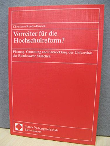 Vorreiter für die Hochschulreform?: Planung, Gründung und Entwicklung der Universität der Bundeswehr München - Reuter-Boysen, Christiane