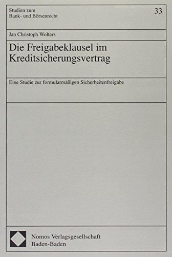 Imagen de archivo de Die Freigabeklausel im Kreditsicherungsvertrag : eine Studie zur formularmssigen Sicherheitenfreigabe. Studien zum Bank- und Brsenrecht a la venta por NEPO UG