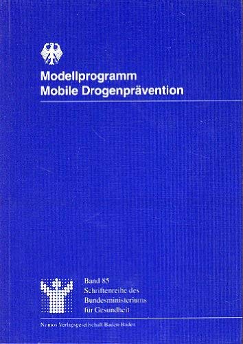 Modellprogram Mobile DrogenpraÌˆvention: Abschlussbericht : Berichtszeitraum 1.4.1990-31.12.1995 (Schriftenreihe des Bundesministeriums fuÌˆr Gesundheit) (German Edition) (9783789047497) by Dembach, Bernd