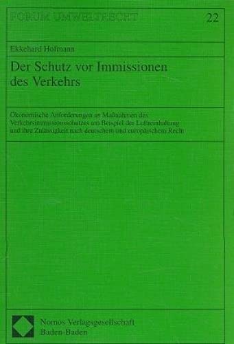 9783789050381: Der Schutz vor Immissionen des Verkehrs: konomische Anforderungen an Manahmen des Verkehrsimmissionsschutzes am Beispiel der Luftreinhaltung und ... nach deutschem und europischem Recht