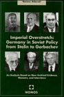 Stock image for Imperial overstretch: Germany in Soviet policy from Stalin to Gorbachev : an analysis based on new archival evidence, memoirs, and interviews (Internationale Politik und Sicherheit) for sale by Solr Books