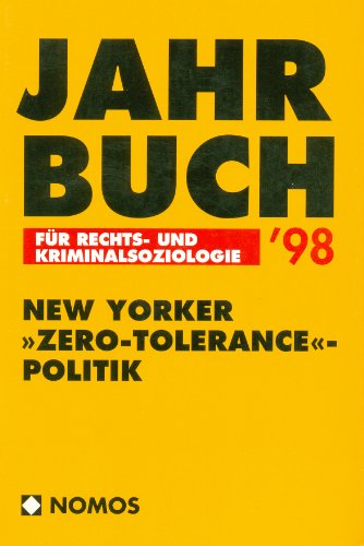 Beispielbild fr Jahrbuch fr Rechts- und Kriminalsoziologie 1998: New Yorker " Zero-Tolerance" - Politik zum Verkauf von medimops