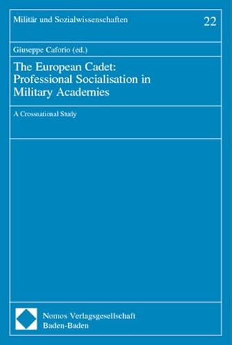 Beispielbild fr The European Cadet: Professional Socialisation in Military Academies: A Crossnational Study zum Verkauf von medimops