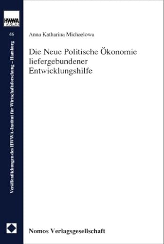 9783789057274: Die Neue politische konomie liefergebundener Entwicklungshilfe. (=Verffentlichungen des HWWA-Institut fr Wirtschaftsforschung, Hamburg ; Bd. 46).