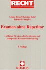 Stock image for Examen ohne Repetitor : Leitfaden fr eine selbstbestimmte und erfolgreiche Examensvorbereitung. Achim Berge/Christian Rath/Friederike Wapler / Recht for sale by Mephisto-Antiquariat