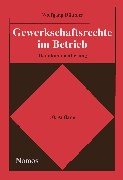 Gewerkschaftsrechte im Betrieb: Handkommentierung. - Däubler, Wolfgang