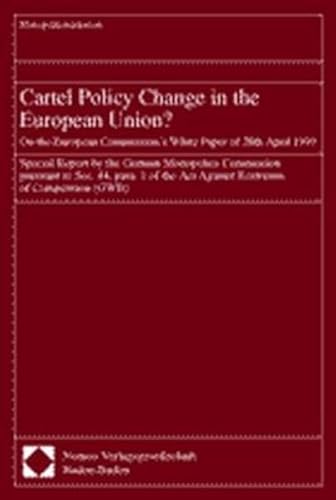 9783789065576: Cartel Policy Change in the European Union?: On the European Commission's White Paper of 28th April 1999 (Monopolkommission - Sondergutachten)