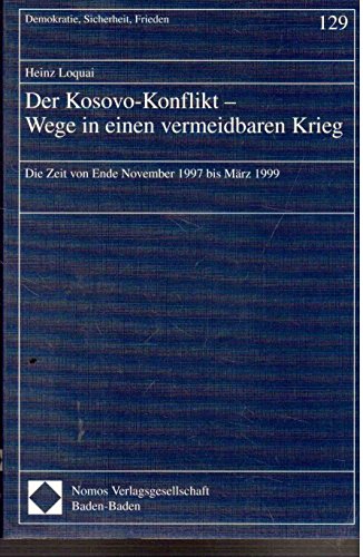 9783789066818: Der Kosovo-Konflikt. Wege in einen vermeidbaren Krieg: Die Zeit von Ende November 1997 bis Mrz 1999: 129 (Demokratie, Sicherheit, Frieden)