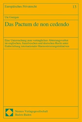 9783789067099: Das Pactum de non cedendo: Eine Untersuchung zum vertraglichen Abtretungsverbot im englischen, franzsischen und deutschen Recht unter Einbeziehung internationaler Harmonisierungsinitiativen