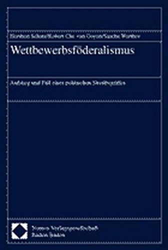Wettbewerbsfoderalismus: Aufstieg Und Fall Eines Politischen Streitbegriffes (German Edition) (9783789067549) by Schatz, Heribert; Van Ooyen, Robert Chr; Werthes, Sascha