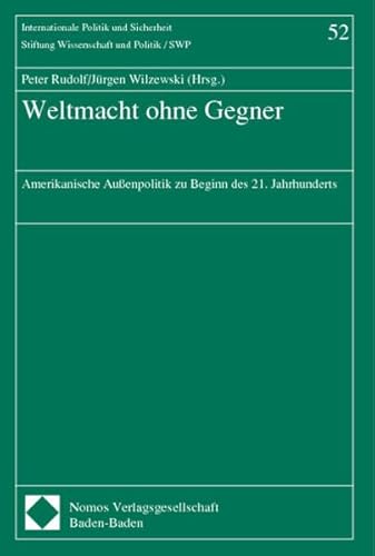 Weltmacht ohne Gegner. Amerikanische AuÃŸenpolitik zu Beginn des 21. Jahrhunderts. (9783789069185) by Rudolf, Peter; Wilzewski, JÃ¼rgen