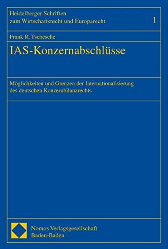 9783789069352: IAS-Konzernabschlsse: Mglichkeiten und Grenzen der Internationalisierung des deutschen Konzernbilanzrechts: 1