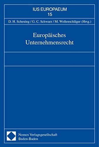 Europaisches Unternehmensrecht - Dieter H. Scheuing, Gunter C. Schwarz, Michael Wollenschlager