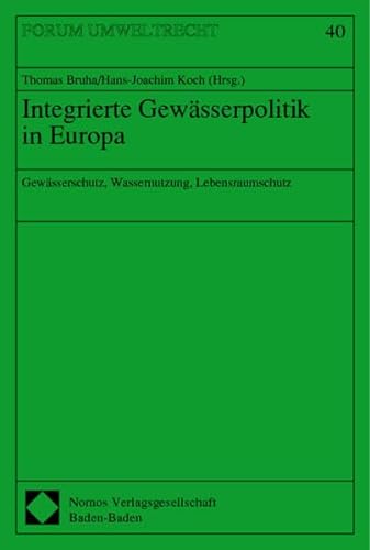 Integrierte GewÃ¤sserpolitik in Europa. GewÃ¤sserschutz, Wassernutzung, Lebensraumschutz. (9783789073908) by Bruha, Thomas; Koch, Hans-Joachim