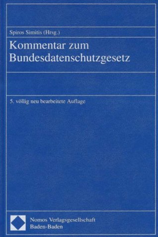 Kommentar zum Datenschutzgesetz. GroÃŸkommentar. (9783789075209) by Simitis, Spiros