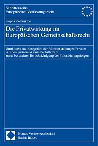 Stock image for Die Privatwirkung im Europischen Gemeinschaftsrecht. Strukturen und Kategorien der Pflichtenstellungen Privater aus dem primren Gemeinschaftsrecht unter besonderer Bercksichtigung der Privatisierungsfolgen. for sale by Roland Antiquariat UG haftungsbeschrnkt