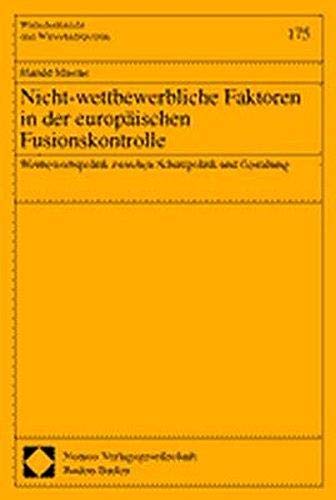 9783789077180: Nicht-wettbewerbliche Faktoren in der europischen Fusionskontrolle: Wettbewerbspolitik zwischen Schutzpolitik und Gestaltung: 175