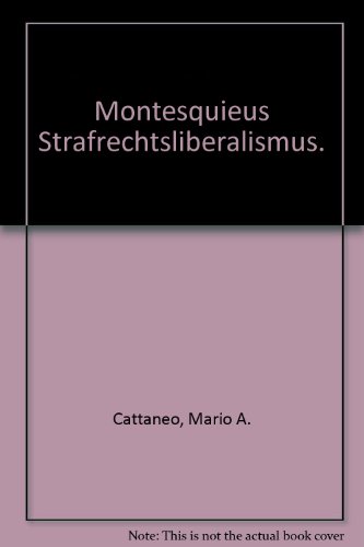 Montesquieus Strafrechtsliberalismus. (9783789078248) by Cattaneo, Mario A.