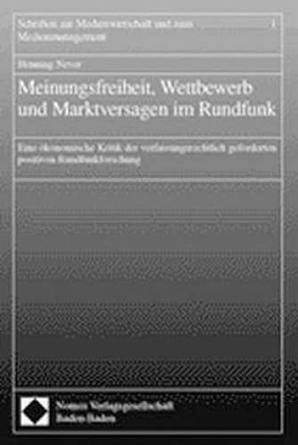 Stock image for Meinungsfreiheit, Wettbewerb und Marktversagen im Rundfunk Eine konomische Kritik der verfassungsrechtlich geforderten positiven Rundfunkordnung for sale by avelibro OHG