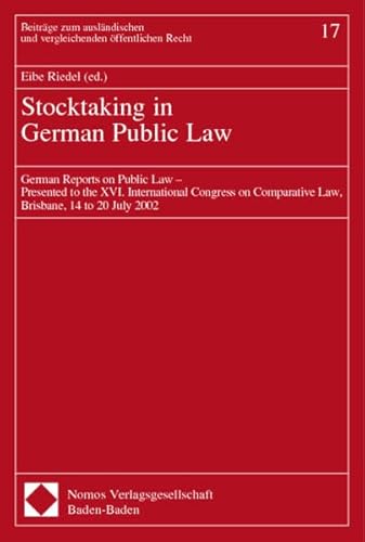 Stock image for Stocktaking in German Public Law. German reports on public law - presented to the XVI. International Congress on Comparative Law, Brisbane, 14 to 20 July 2002. for sale by Antiquariat Alte Seiten - Jochen Mitter