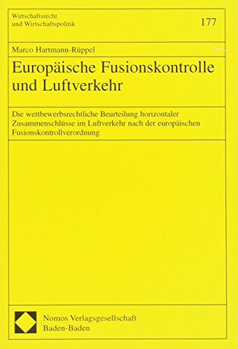 Stock image for Europische Fusionskontrolle und Luftverkehr. Die wettbewerbsrechtliche Beurteilung horizontaler Zusammenschlsse im Luftverkehr nach der europischen Fusionskontrollverordnung. for sale by Antiquariat + Verlag Klaus Breinlich