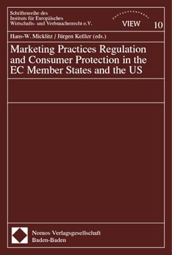 Marketing Practice Regulation and Consumer Protection in the EC Member States and the US. Schriftenreihe des Instituts fÃ¼r EuopÃ¤isches Wirtschafts- und Verbraucherrecht, Bd. 10 (9783789081088) by Micklitz, Hans-W.; KeÃŸler, JÃ¼rgen