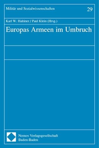 Europas Armeen im Umbruch. MilitÃ¤r und Sozialwissenschaften, Bd. 29 (9783789081422) by Haltiner, Karl W.; Klein, Paul