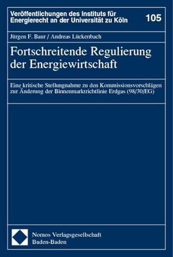 Fortschreitende Regulierung der Energiewirtschaft. (9783789081538) by Baur, JÃ¼rgen; LÃ¼ckenbach, Andreas