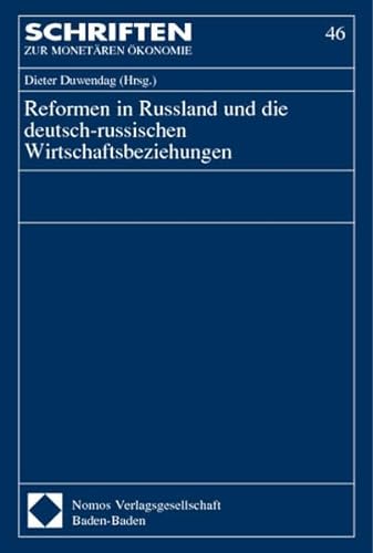 Reformen in Russland Und Die Deutsch-Russischen Wirtschaftsbeziehungen (Schriften Zur Monetaren Okonomie) (German Edition) (9783789081620) by Duwendag, Dieter