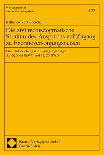 Stock image for Die zivilrechtsdogmatische Struktur des Anspruchs auf Zugang zu Energieversorgungsnetzen. for sale by Antiquariat  Werner Haschtmann