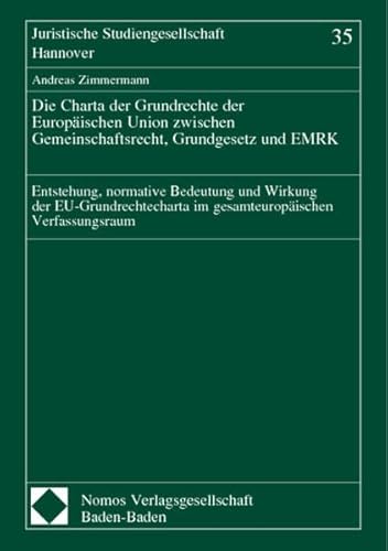 Die Charta der Grundrechte der EuropÃ¤ischen Union zwischen Gemeinschaftsrecht, Grundgesetz und EMRK. (9783789083747) by Zimmermann, Andreas