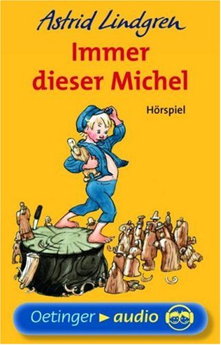 Immer dieser Michel (MC): Hörspiel - Lindgren Astrid, Berg Björn, Jepsen Klaus, Rohrbeck Oliver, Rabe Heinz, Peters Karl K