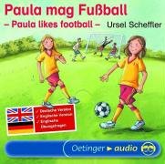 Paula mag Fußball / Paula likes Football. CD: Englische und deutsche Lesung mit Übungsfragen - Ursel Scheffler