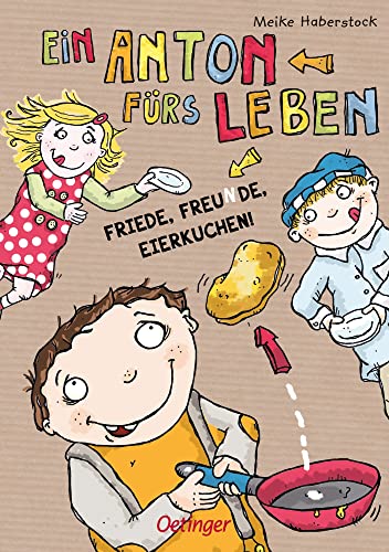 Beispielbild fr Ein Anton frs Leben. Friede, Freunde, Eierkuchen. zum Verkauf von medimops