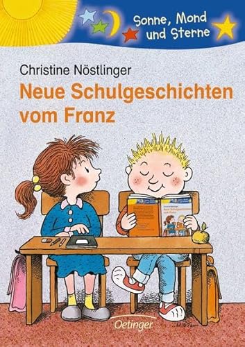 Neue Schulgeschichten vom Franz (Sonne, Mond und Sterne) - Nöstlinger, Christine, Erhard Dietl und Ralph Bittner