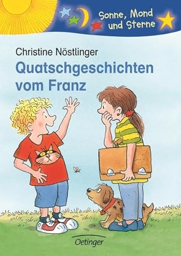 Quatschgeschichten vom Franz (Sonne, Mond und Sterne) - Nöstlinger, Christine, Ralph Bittner und Erhard Dietl