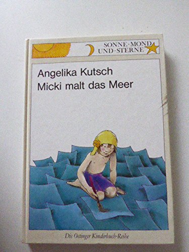 9783789116537: Micki malt das Meer (Sonne, Mond und Sterne) - Kutsch, Angelika