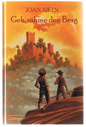 Geh, zÃ¤hme den Berg. Sonderausgabe. ( Ab 14 J.). (9783789130144) by Aiken, Joan