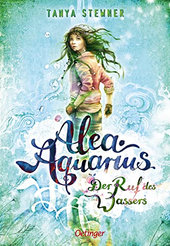 Alea Aquarius 1. Der Ruf des Wassers - Tanya Stewner