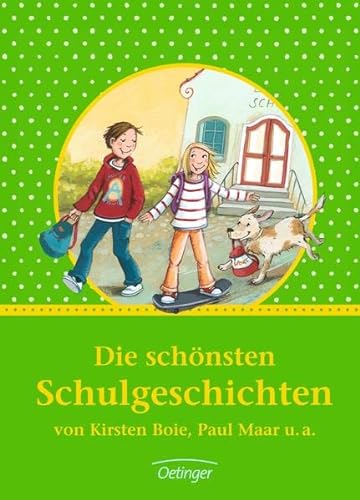 Die schönsten Schulgeschichten : Sammelband - Kirsten Boie,Paul Maar,u.a.