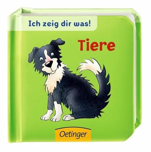 Stock image for Ich zeig dir was! Tiere: Ab 6 Monate for sale by medimops