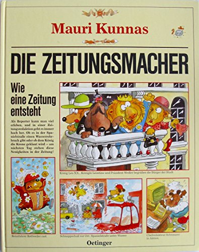 Die Zeitungsmacher. Wie eine Zeitung entsteht. ( Ab 6 J.). (9783789167584) by Kunnas, Mauri; Kunnas, Tarja