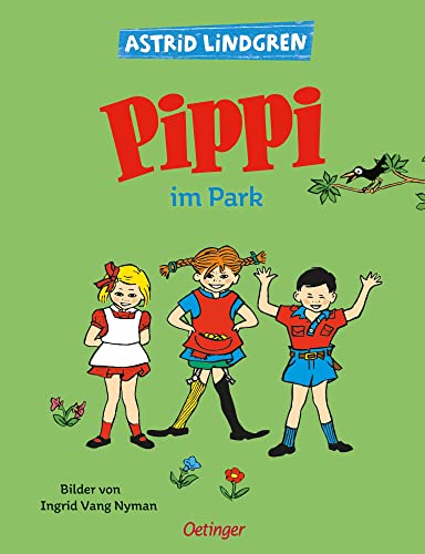 Pippi im Park: Astrid Lindgren Kinderbuch-Klassiker mit schwedischen Original-Illustrationen. Oetinger Bilderbuch und Vorlesebuch ab 4 (Pippi Langstrumpf) - Astrid, Lindgren und Nyman Ingrid